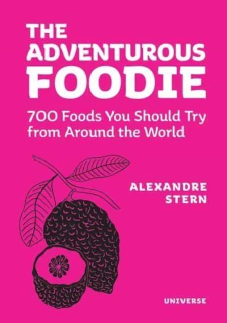 Adventurous Foodie : 700 Foods You Should Try From Around the World, Hardback Book