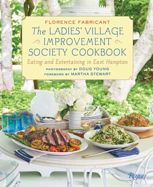 Ladies' Village Improvement Society Cookbook : Eating and Entertaining in East Hampton , Hardback Book