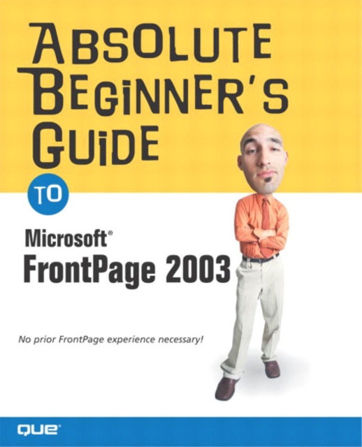 Absolute Beginner's Guide to Microsoft Office FrontPage 2003, Paperback / softback Book