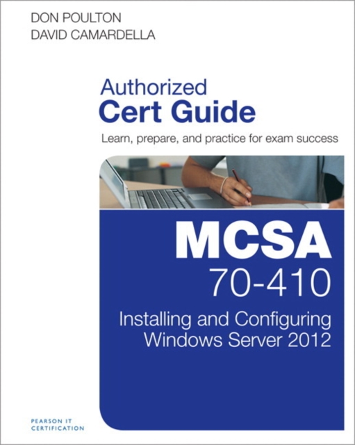MCSA 70-410 Cert Guide R2 : Installing and Configuring Windows Server 2012, Multiple-component retail product, part(s) enclose Book
