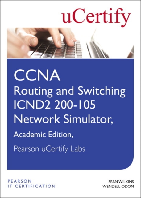 CCNA Routing and Switching ICND2 200-105 Network Simulator, Pearson uCertify Academic Edition Student Access Card, Digital product license key Book