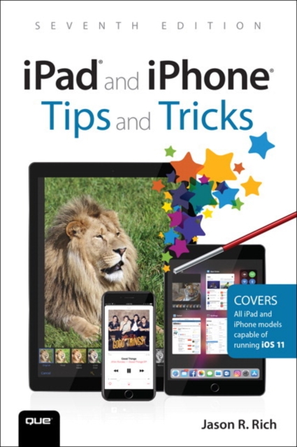 iPad and iPhone Tips and Tricks : Covers all iPhones and iPads running iOS 11, Paperback / softback Book