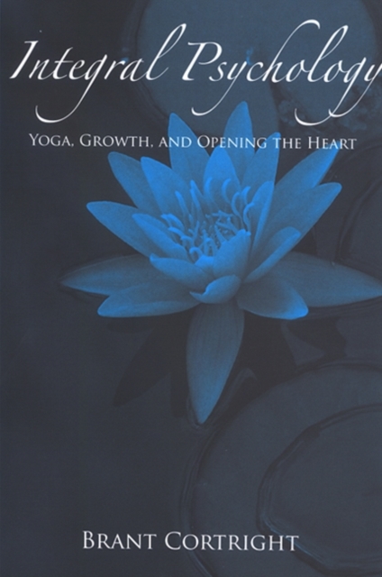 Integral Psychology : Yoga, Growth, and Opening the Heart, EPUB eBook