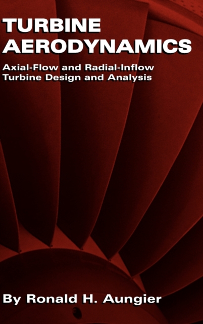 Turbine Aerodynamics : Axial-Flow and Radial-Flow Turbine Design and Analysis, Paperback / softback Book