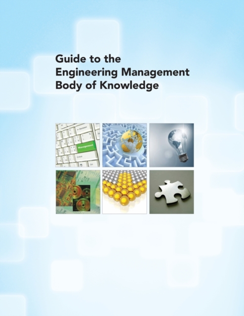 Guide to the Engineering Management Body of Knowledge, Paperback / softback Book