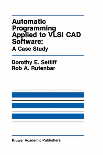 Automatic Programming Applied to VLSI CAD Software: A Case Study, Hardback Book