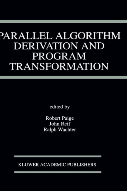 Parallel Algorithm Derivation and Program Transformation, Hardback Book