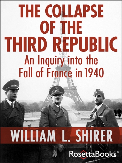 The Collapse of the Third Republic : An Inquiry into the Fall of France in 1940, Paperback / softback Book