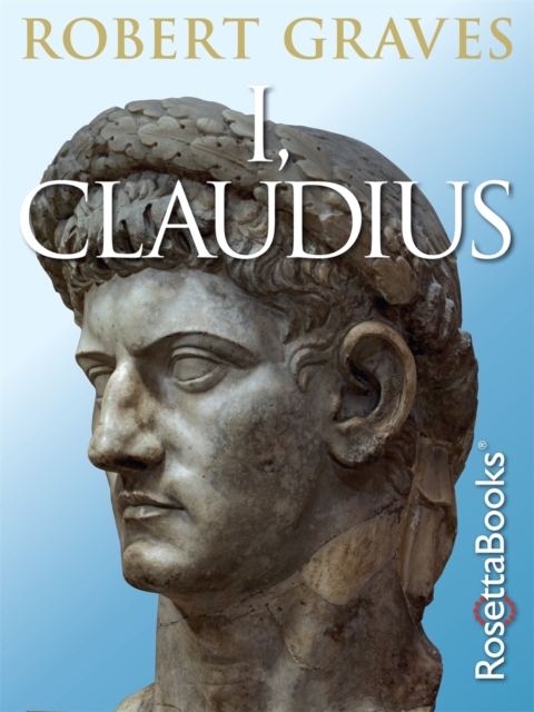 I, Claudius : From the Autobiography of Tiberius Claudius, PDF eBook