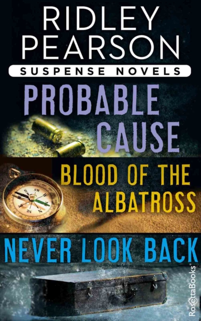 Ridley Pearson Suspense Novels : Probable Cause, Blood of the Albatross, Never Look Back, EPUB eBook