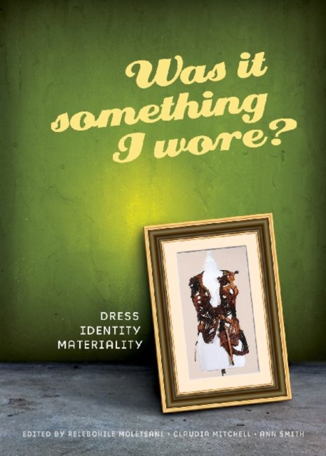 Was It Something I Wore? : Dress, Identity, Materiality, Paperback / softback Book