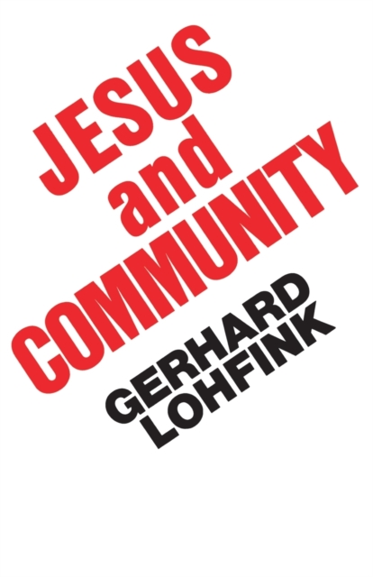 Jesus and Community : The Social Dimensions of Christian Faith, Paperback / softback Book