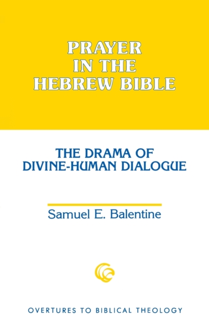 Prayer in the Hebrew Bible : The Drama of Divine-Human Dialogue, Paperback / softback Book