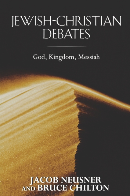 Jewish-Christian Debates : God, Kingdom, Messiah, Paperback / softback Book
