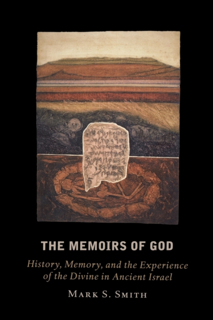 The Memoirs of God : History, Memory, and the Experience of the Divine in Ancient Israel, Paperback / softback Book