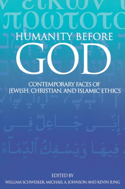 Humanity before God : Contemporary Faces of Jewish, Christian, and Islamic Ethics, Paperback / softback Book