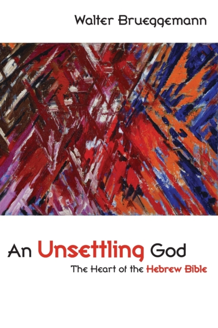 An Unsettling God : The Heart of the Hebrew Bible, Paperback / softback Book