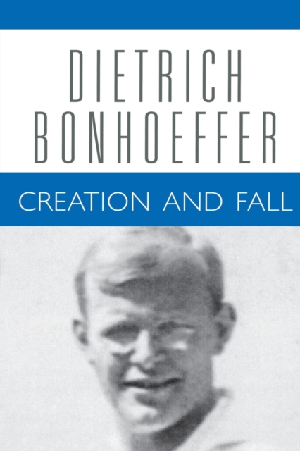 Creation and Fall : Dietrich Bonhoeffer Works, Volume 3, Paperback / softback Book