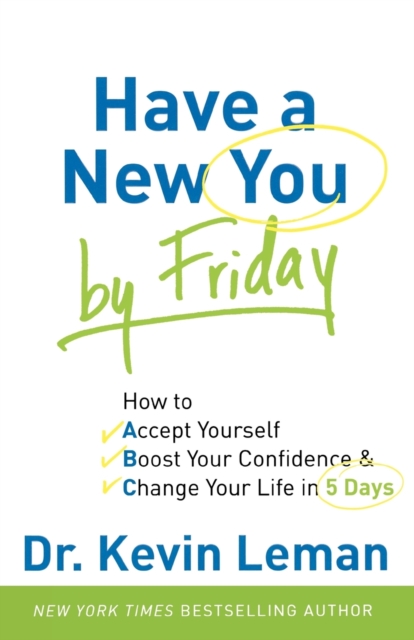 Have a New You by Friday - How to Accept Yourself, Boost Your Confidence & Change Your Life in 5 Days, Paperback / softback Book