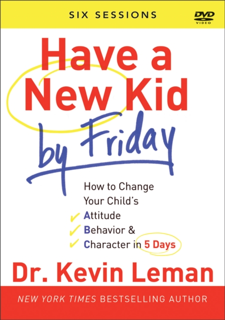 Have a New Kid By Friday : How to Change Your Child's Attitude, Behavior & Character in 5 Days, DVD video Book