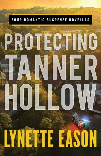 Protecting Tanner Hollow - Four Romantic Suspense Novellas, Paperback / softback Book