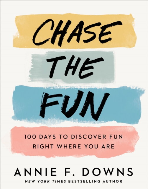 Chase the Fun - 100 Days to Discover Fun Right Where You Are, Hardback Book