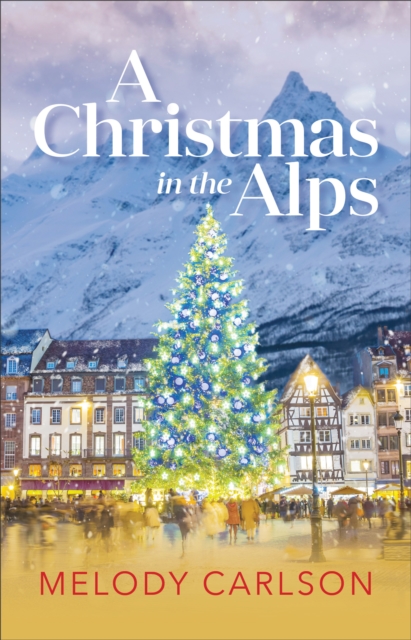 A Christmas in the Alps : A Christmas Novella, Hardback Book