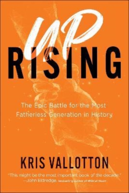 Uprising - The Epic Battle for the Most Fatherless Generation in History, Hardback Book