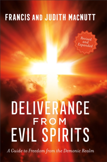 Deliverance from Evil Spirits : A Guide to Freedom from the Demonic Realm, Paperback / softback Book