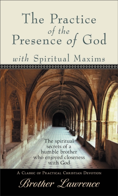 Practice of the Presence of God with Spiritual Maxims, The, Paperback / softback Book