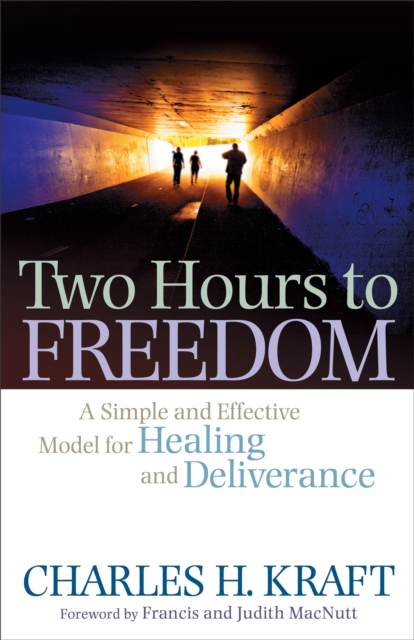 Two Hours to Freedom - A Simple and Effective Model for Healing and Deliverance, Paperback / softback Book
