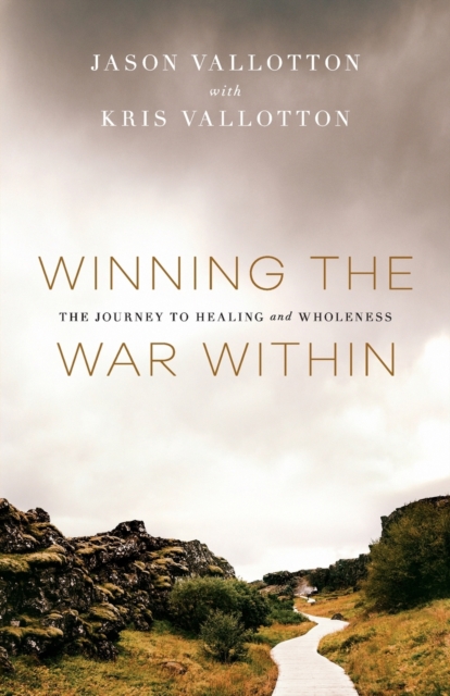 Winning the War Within - The Journey to Healing and Wholeness, Paperback / softback Book