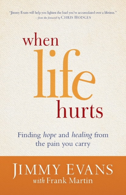 When Life Hurts - Finding Hope and Healing from the Pain You Carry, Paperback / softback Book