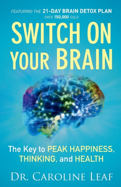 Switch On Your Brain - The Key to Peak Happiness, Thinking, and Health, Paperback / softback Book