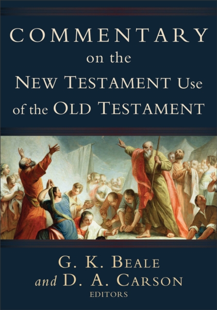 Commentary on the New Testament Use of the Old Testament, Hardback Book