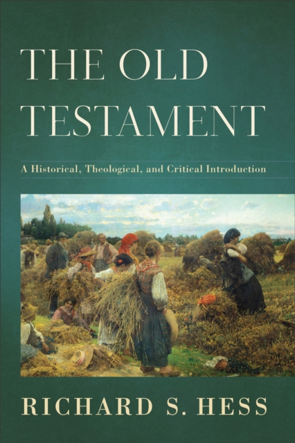 The Old Testament - A Historical, Theological, and Critical Introduction, Hardback Book