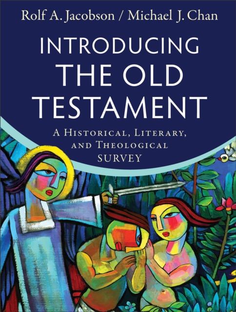 Introducing the Old Testament - A Historical, Literary, and Theological Survey, Hardback Book