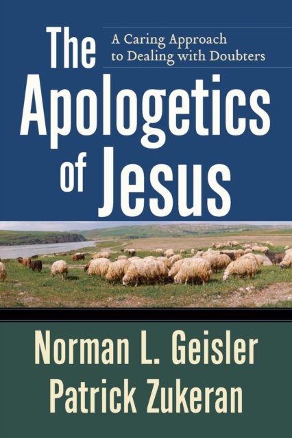 The Apologetics of Jesus - A Caring Approach to Dealing with Doubters, Paperback / softback Book