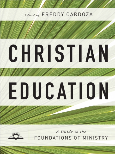 Christian Education – A Guide to the Foundations of Ministry, Hardback Book