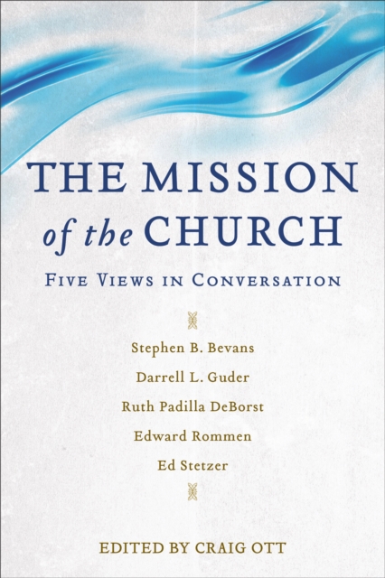 The Mission of the Church - Five Views in Conversation, Paperback / softback Book