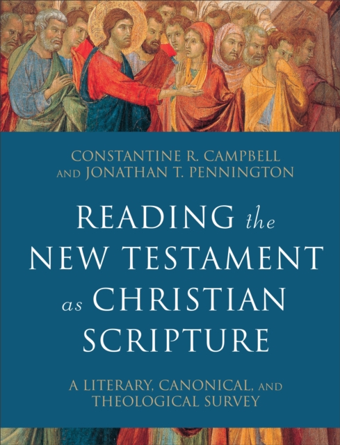 Reading the New Testament as Christian Scripture - A Literary, Canonical, and Theological Survey, Hardback Book