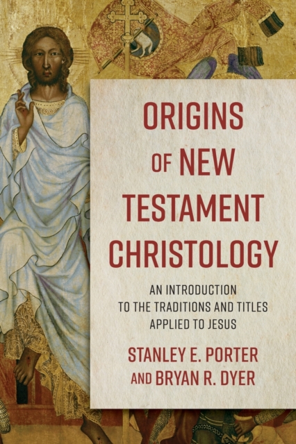 Origins of New Testament Christology - An Introduction to the Traditions and Titles Applied to Jesus, Paperback / softback Book