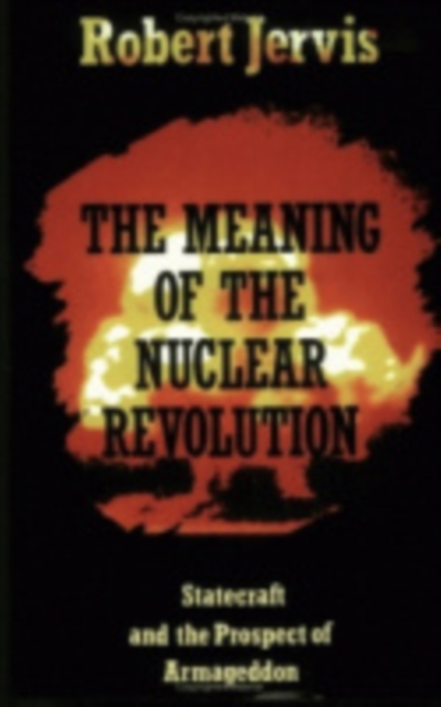 The Meaning of the Nuclear Revolution : Statecraft and the Prospect of Armageddon, Hardback Book