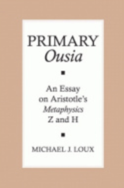 Primary "Ousia" : An Essay on Aristotle's Metaphysics Z and H, Hardback Book