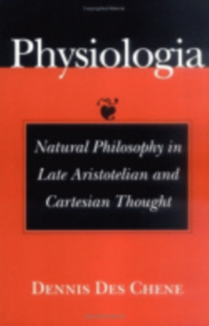 Physiologia : Natural Philosophy in Late Aristotelian and Cartesian Thought, Hardback Book