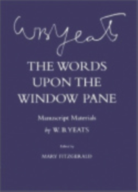 The Words Upon the Windowpane : Manuscript Materials, Hardback Book