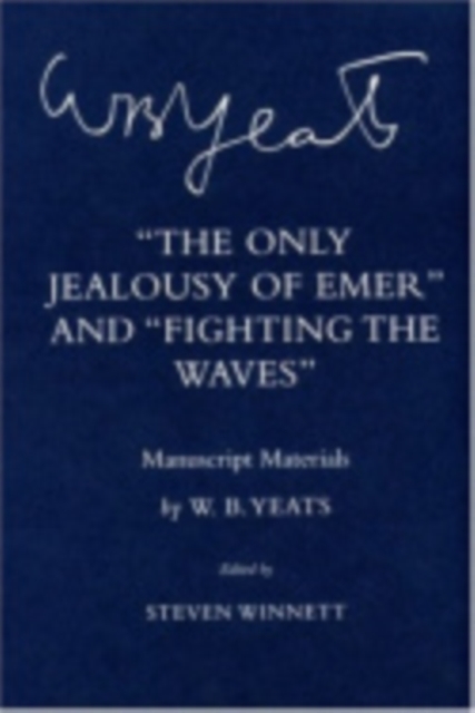 The Only Jealousy of Emer" and "Fighting the Waves" : Manuscript Materials, Hardback Book