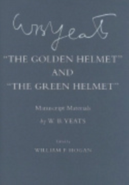 The Golden Helmet" and "The Green Helmet" : Manuscript Materials, Hardback Book