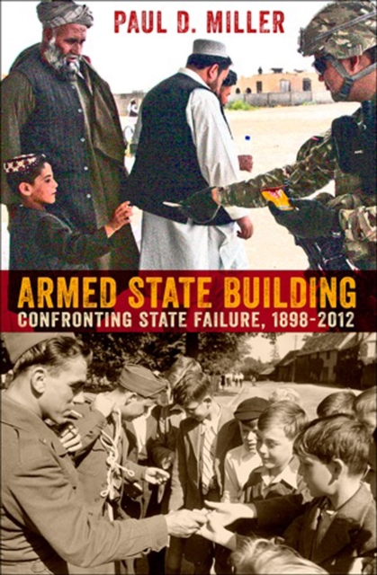 Armed State Building : Confronting State Failure, 1898-2012, Hardback Book