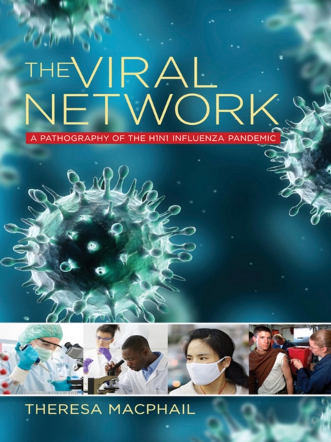 The Viral Network : A Pathography of the H1N1 Influenza Pandemic, Hardback Book